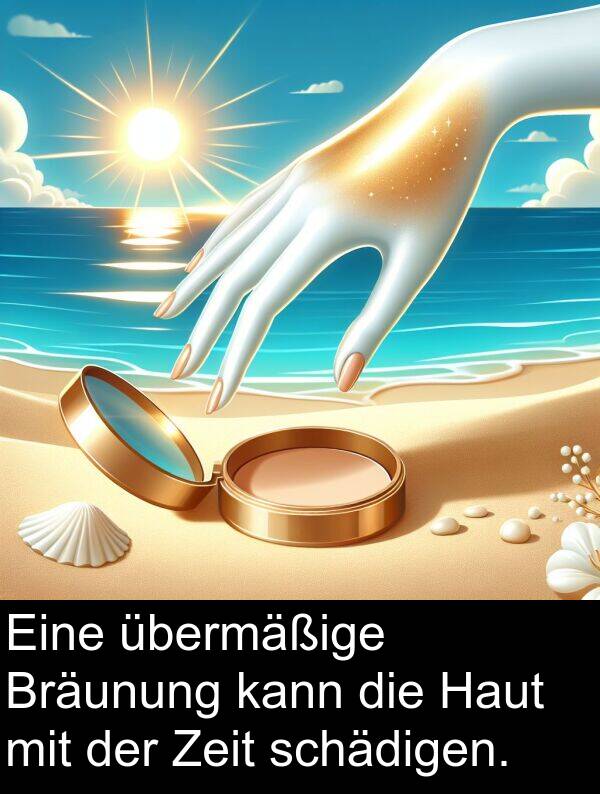 Zeit: Eine übermäßige Bräunung kann die Haut mit der Zeit schädigen.
