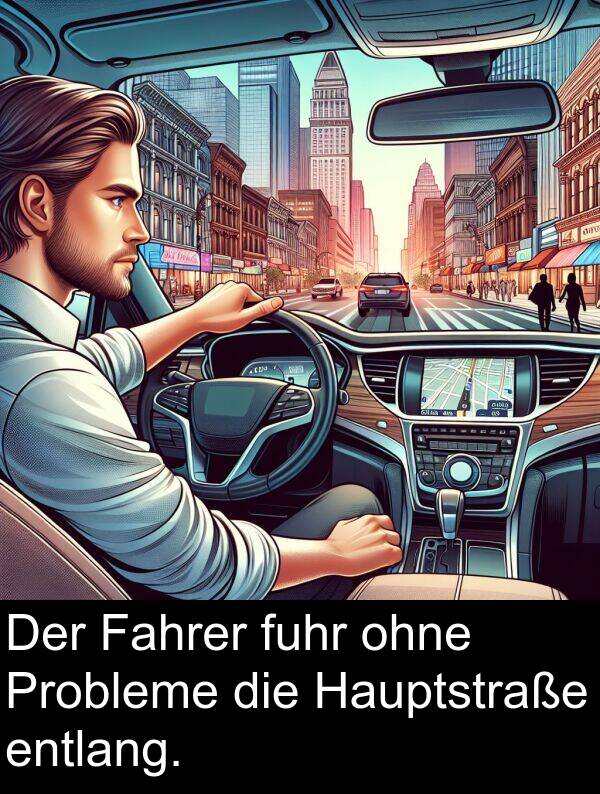 Fahrer: Der Fahrer fuhr ohne Probleme die Hauptstraße entlang.