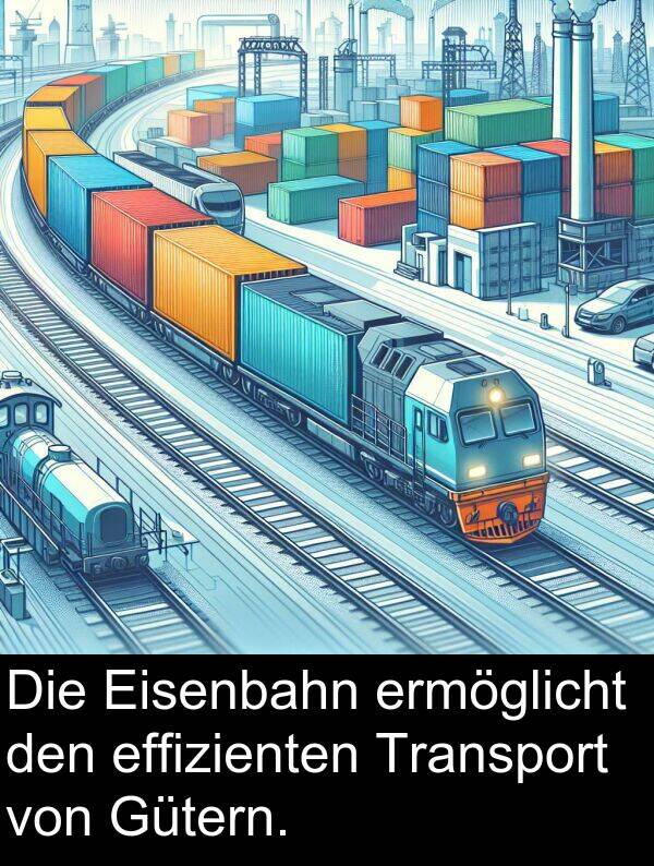 Gütern: Die Eisenbahn ermöglicht den effizienten Transport von Gütern.