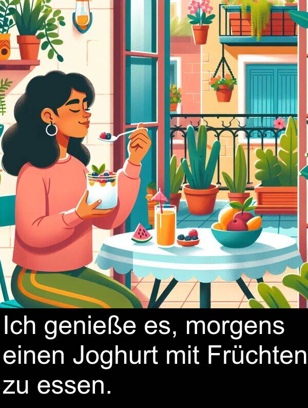 Früchten: Ich genieße es, morgens einen Joghurt mit Früchten zu essen.