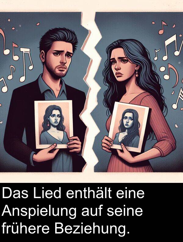 frühere: Das Lied enthält eine Anspielung auf seine frühere Beziehung.