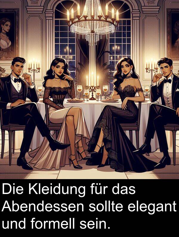 formell: Die Kleidung für das Abendessen sollte elegant und formell sein.