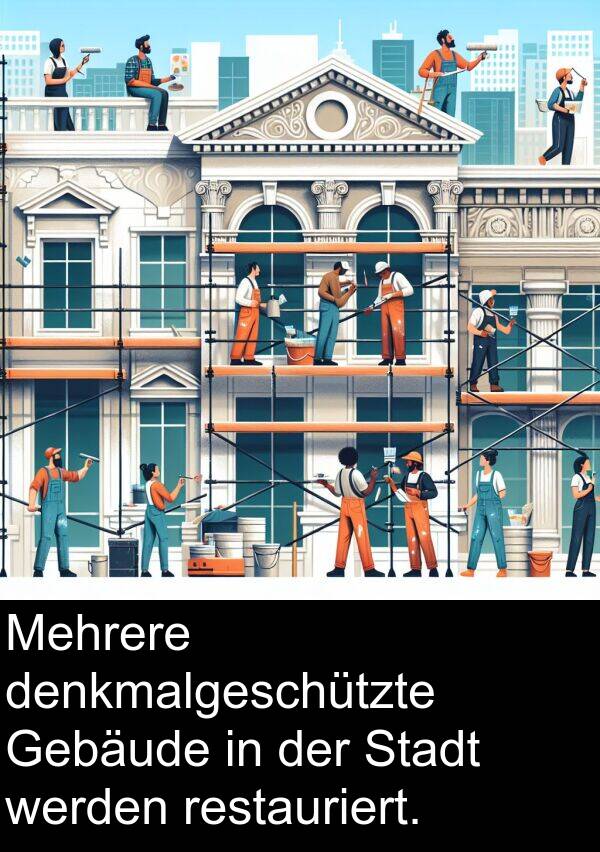 restauriert: Mehrere denkmalgeschützte Gebäude in der Stadt werden restauriert.