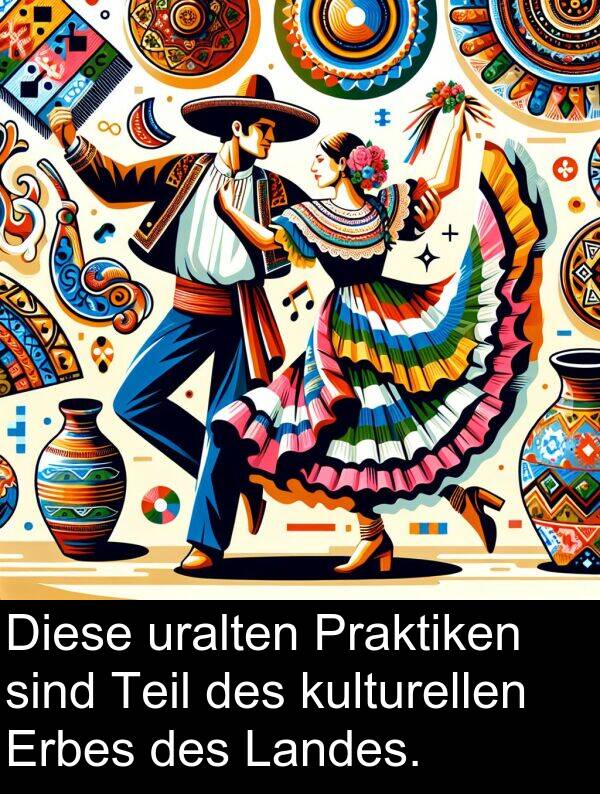 Diese: Diese uralten Praktiken sind Teil des kulturellen Erbes des Landes.