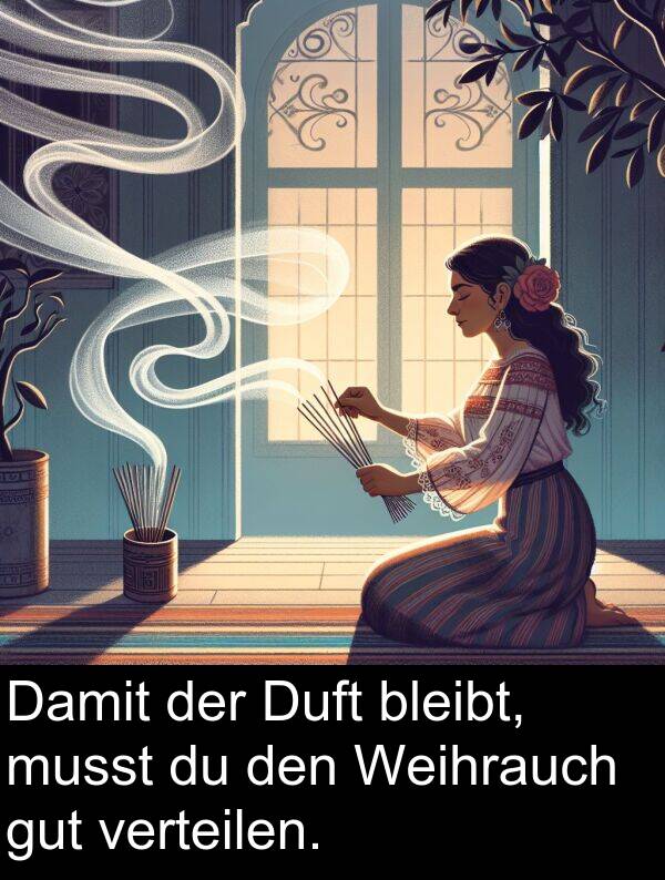 Duft: Damit der Duft bleibt, musst du den Weihrauch gut verteilen.