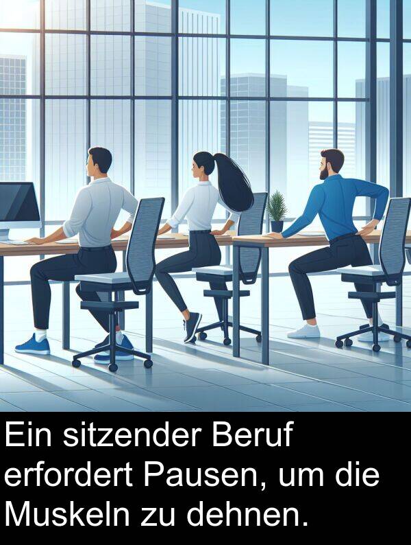 dehnen: Ein sitzender Beruf erfordert Pausen, um die Muskeln zu dehnen.