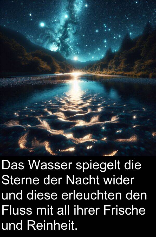Frische: Das Wasser spiegelt die Sterne der Nacht wider und diese erleuchten den Fluss mit all ihrer Frische und Reinheit.