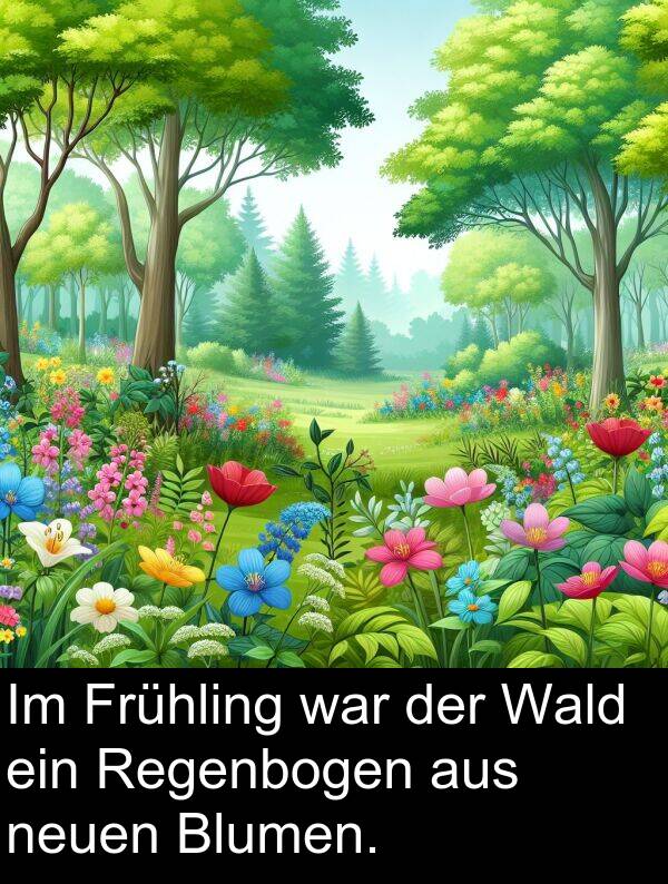 Wald: Im Frühling war der Wald ein Regenbogen aus neuen Blumen.