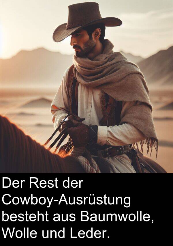 Rest: Der Rest der Cowboy-Ausrüstung besteht aus Baumwolle, Wolle und Leder.