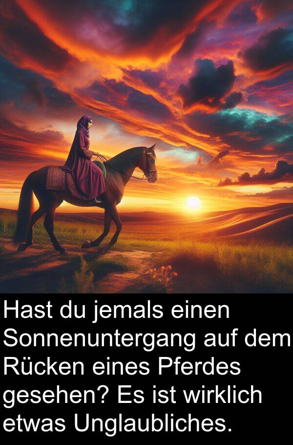 wirklich: Hast du jemals einen Sonnenuntergang auf dem Rücken eines Pferdes gesehen? Es ist wirklich etwas Unglaubliches.