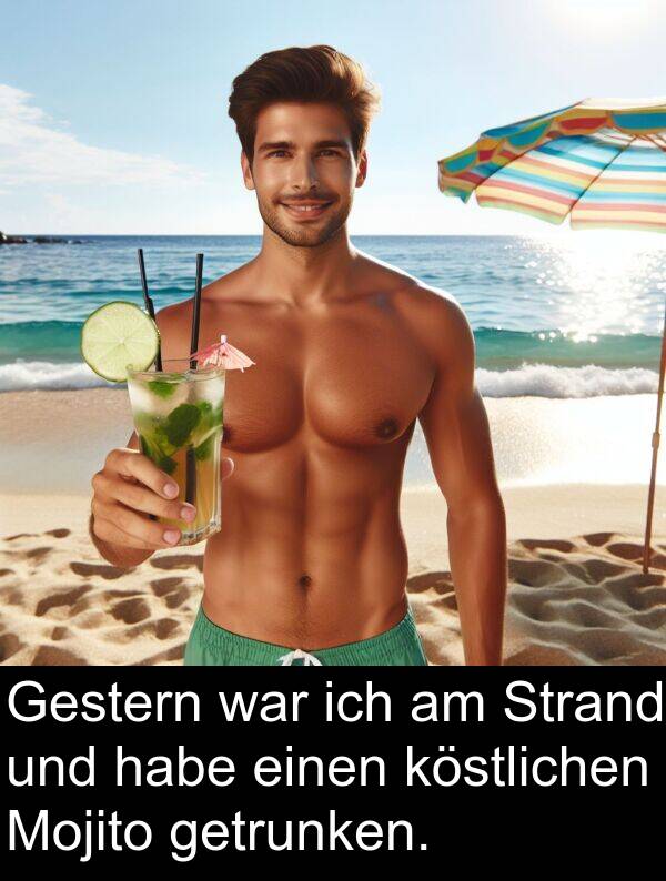 Mojito: Gestern war ich am Strand und habe einen köstlichen Mojito getrunken.