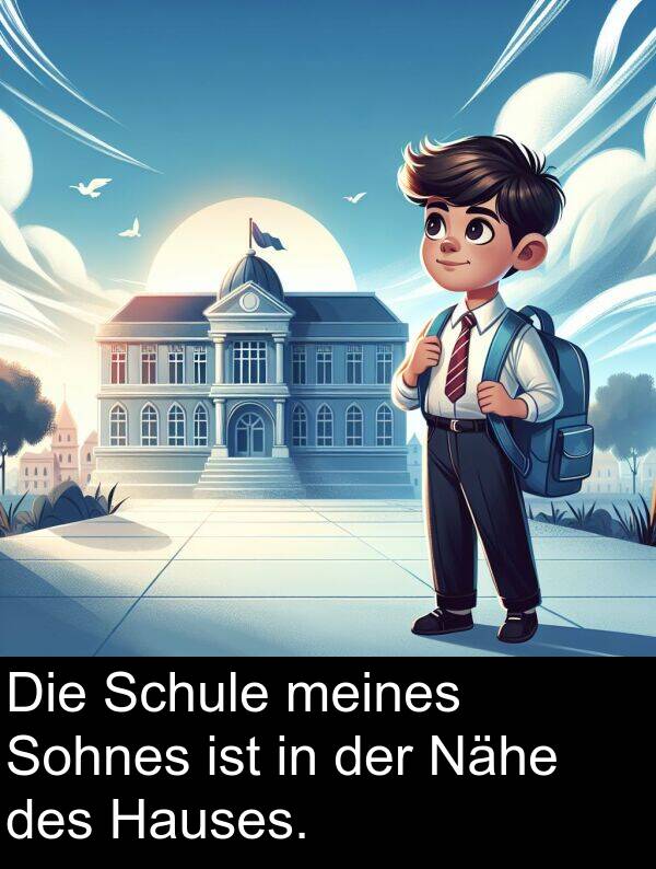 Sohnes: Die Schule meines Sohnes ist in der Nähe des Hauses.