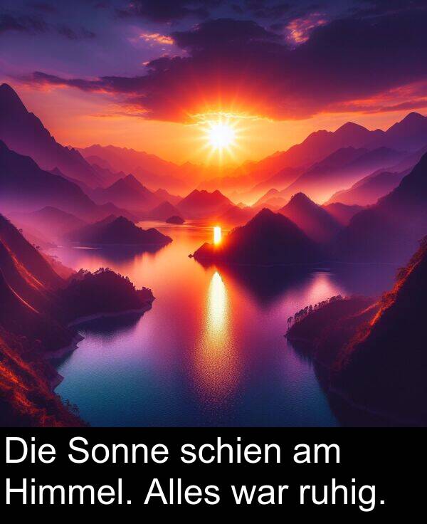 war: Die Sonne schien am Himmel. Alles war ruhig.