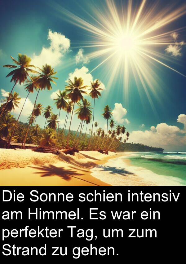 Himmel: Die Sonne schien intensiv am Himmel. Es war ein perfekter Tag, um zum Strand zu gehen.