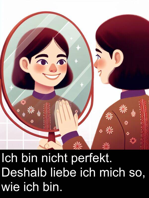 Deshalb: Ich bin nicht perfekt. Deshalb liebe ich mich so, wie ich bin.