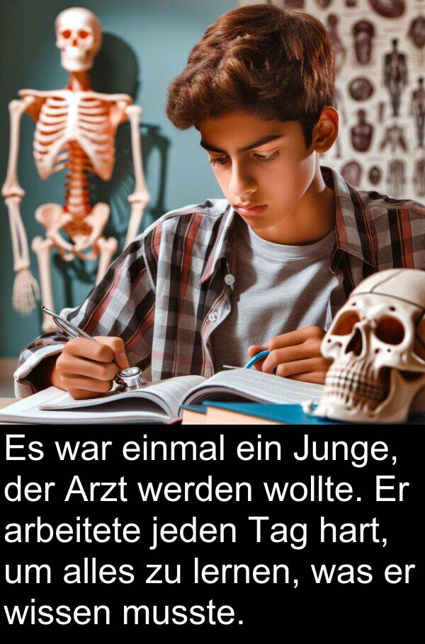 Arzt: Es war einmal ein Junge, der Arzt werden wollte. Er arbeitete jeden Tag hart, um alles zu lernen, was er wissen musste.