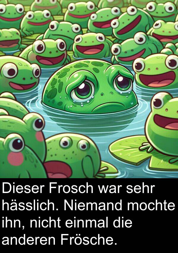Frösche: Dieser Frosch war sehr hässlich. Niemand mochte ihn, nicht einmal die anderen Frösche.