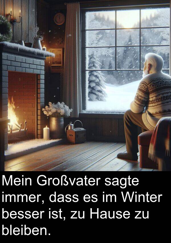 Winter: Mein Großvater sagte immer, dass es im Winter besser ist, zu Hause zu bleiben.
