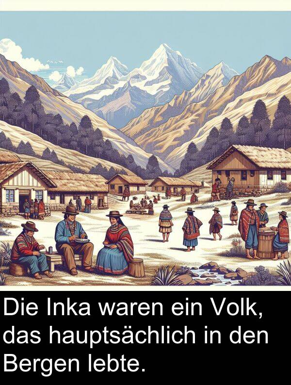 Bergen: Die Inka waren ein Volk, das hauptsächlich in den Bergen lebte.