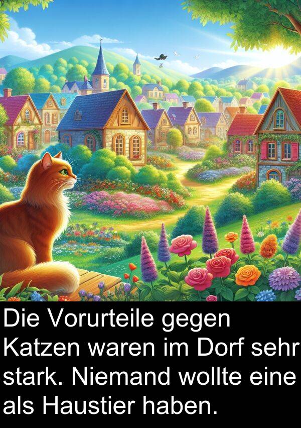 Dorf: Die Vorurteile gegen Katzen waren im Dorf sehr stark. Niemand wollte eine als Haustier haben.