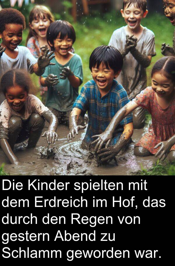 Abend: Die Kinder spielten mit dem Erdreich im Hof, das durch den Regen von gestern Abend zu Schlamm geworden war.