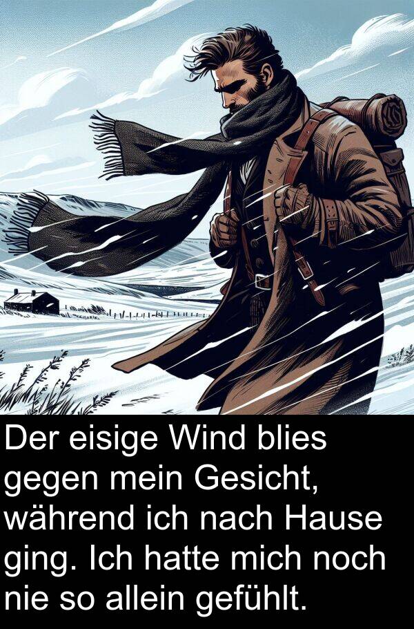 Wind: Der eisige Wind blies gegen mein Gesicht, während ich nach Hause ging. Ich hatte mich noch nie so allein gefühlt.