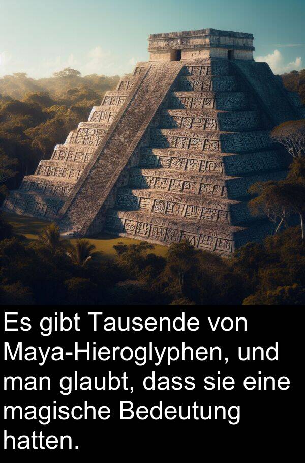 magische: Es gibt Tausende von Maya-Hieroglyphen, und man glaubt, dass sie eine magische Bedeutung hatten.
