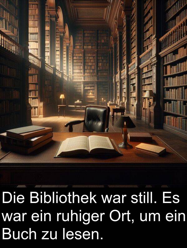 ruhiger: Die Bibliothek war still. Es war ein ruhiger Ort, um ein Buch zu lesen.