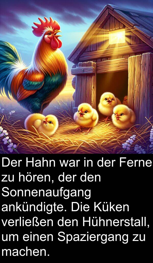 Ferne: Der Hahn war in der Ferne zu hören, der den Sonnenaufgang ankündigte. Die Küken verließen den Hühnerstall, um einen Spaziergang zu machen.