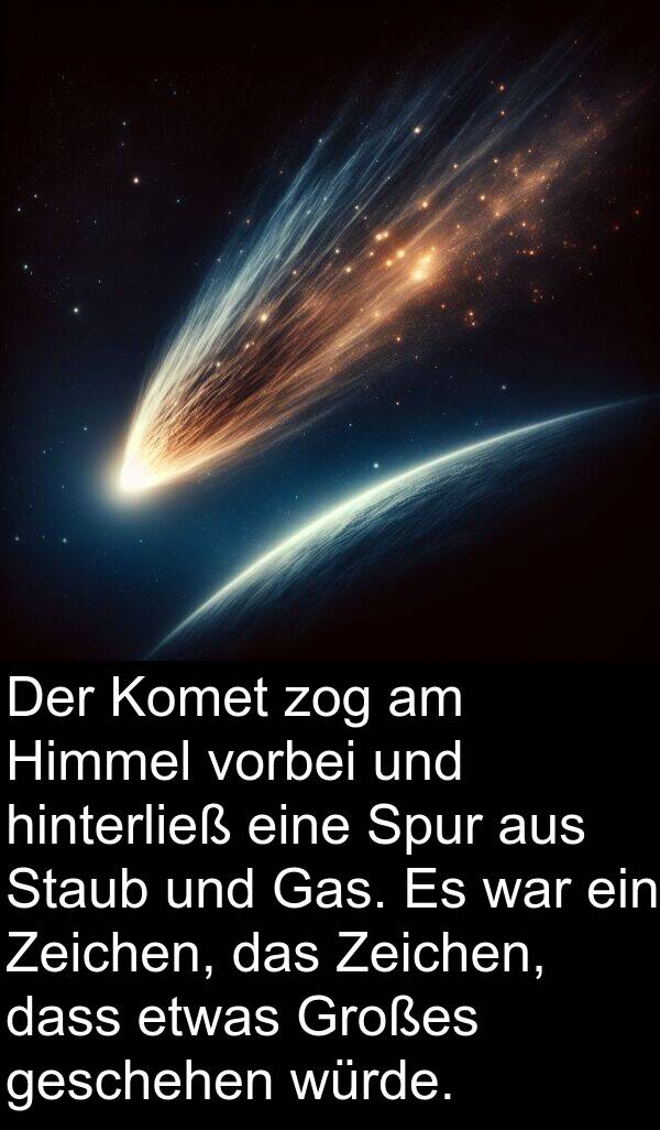 Spur: Der Komet zog am Himmel vorbei und hinterließ eine Spur aus Staub und Gas. Es war ein Zeichen, das Zeichen, dass etwas Großes geschehen würde.