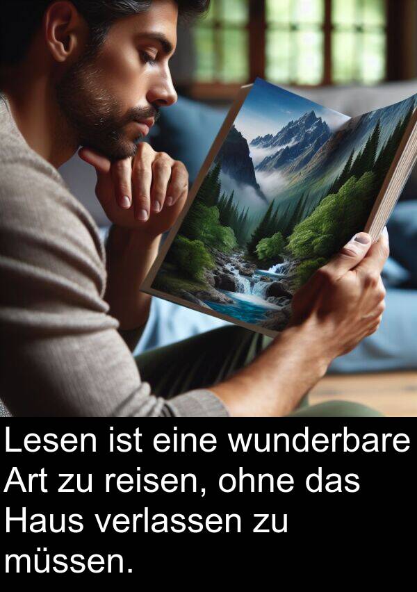 müssen: Lesen ist eine wunderbare Art zu reisen, ohne das Haus verlassen zu müssen.
