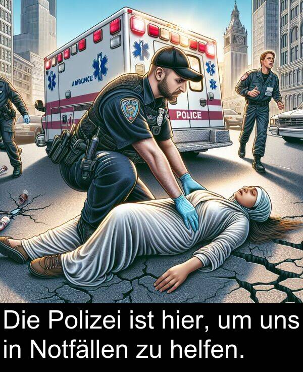Polizei: Die Polizei ist hier, um uns in Notfällen zu helfen.