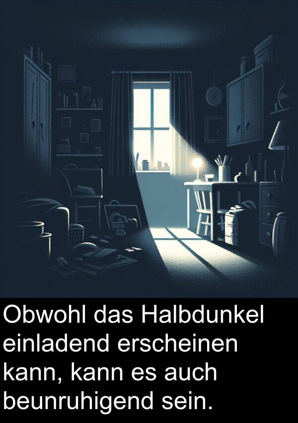 Halbdunkel: Obwohl das Halbdunkel einladend erscheinen kann, kann es auch beunruhigend sein.