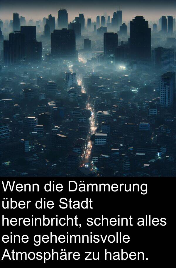 Dämmerung: Wenn die Dämmerung über die Stadt hereinbricht, scheint alles eine geheimnisvolle Atmosphäre zu haben.