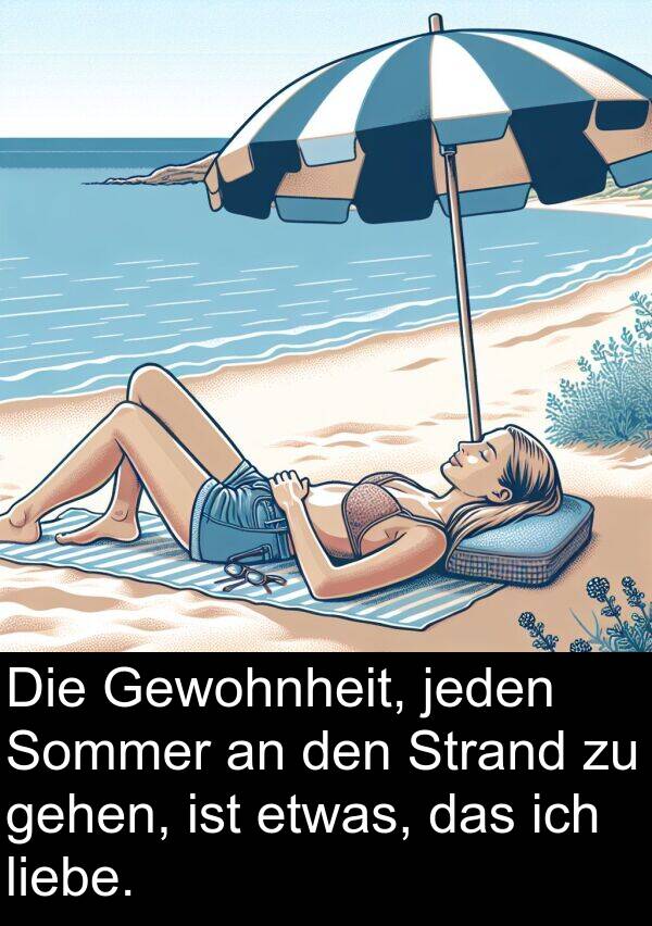 Strand: Die Gewohnheit, jeden Sommer an den Strand zu gehen, ist etwas, das ich liebe.