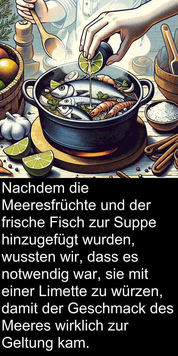 frische: Nachdem die Meeresfrüchte und der frische Fisch zur Suppe hinzugefügt wurden, wussten wir, dass es notwendig war, sie mit einer Limette zu würzen, damit der Geschmack des Meeres wirklich zur Geltung kam.