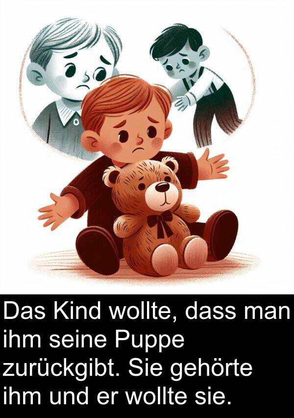 Puppe: Das Kind wollte, dass man ihm seine Puppe zurückgibt. Sie gehörte ihm und er wollte sie.