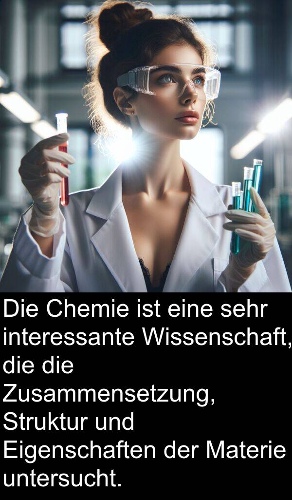 Chemie: Die Chemie ist eine sehr interessante Wissenschaft, die die Zusammensetzung, Struktur und Eigenschaften der Materie untersucht.