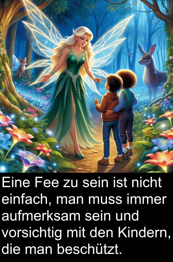 Fee: Eine Fee zu sein ist nicht einfach, man muss immer aufmerksam sein und vorsichtig mit den Kindern, die man beschützt.