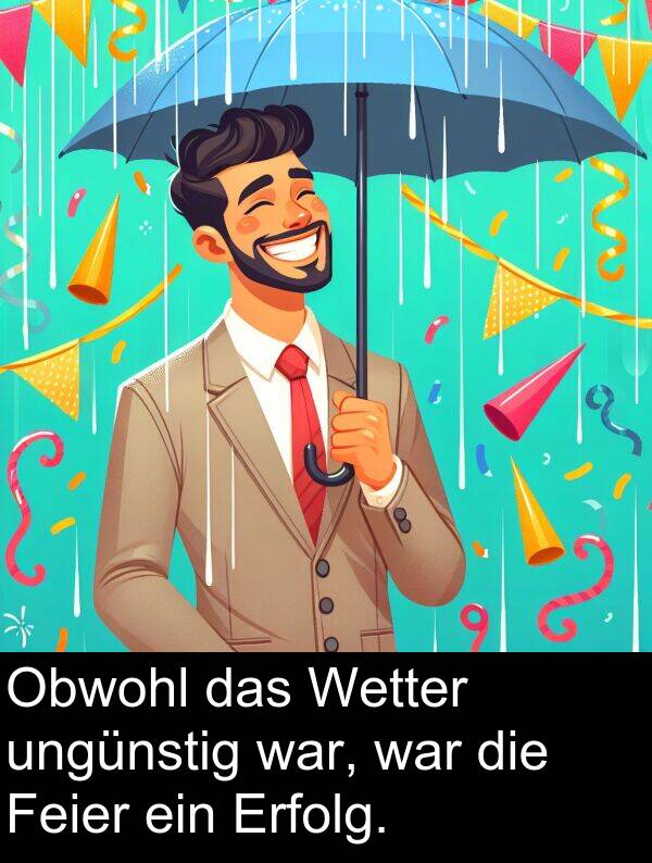 Feier: Obwohl das Wetter ungünstig war, war die Feier ein Erfolg.