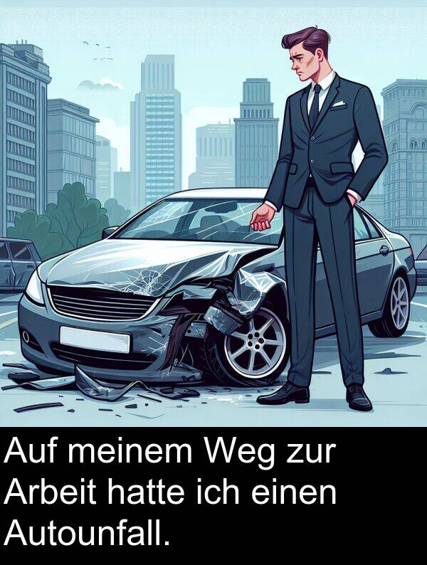 Autounfall: Auf meinem Weg zur Arbeit hatte ich einen Autounfall.