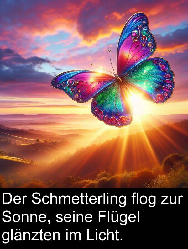 Flügel: Der Schmetterling flog zur Sonne, seine Flügel glänzten im Licht.