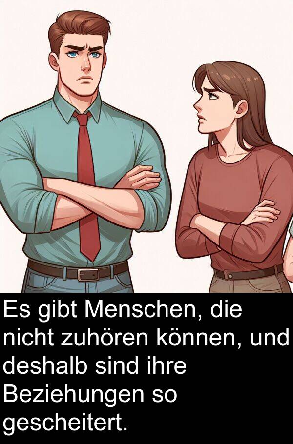 deshalb: Es gibt Menschen, die nicht zuhören können, und deshalb sind ihre Beziehungen so gescheitert.