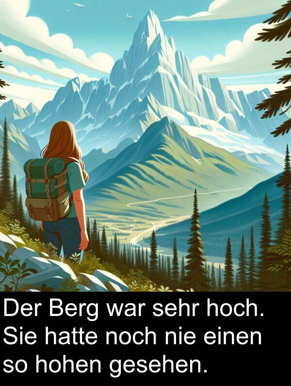 gesehen: Der Berg war sehr hoch. Sie hatte noch nie einen so hohen gesehen.