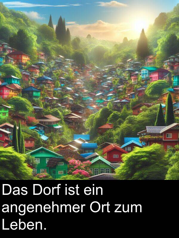 Das: Das Dorf ist ein angenehmer Ort zum Leben.