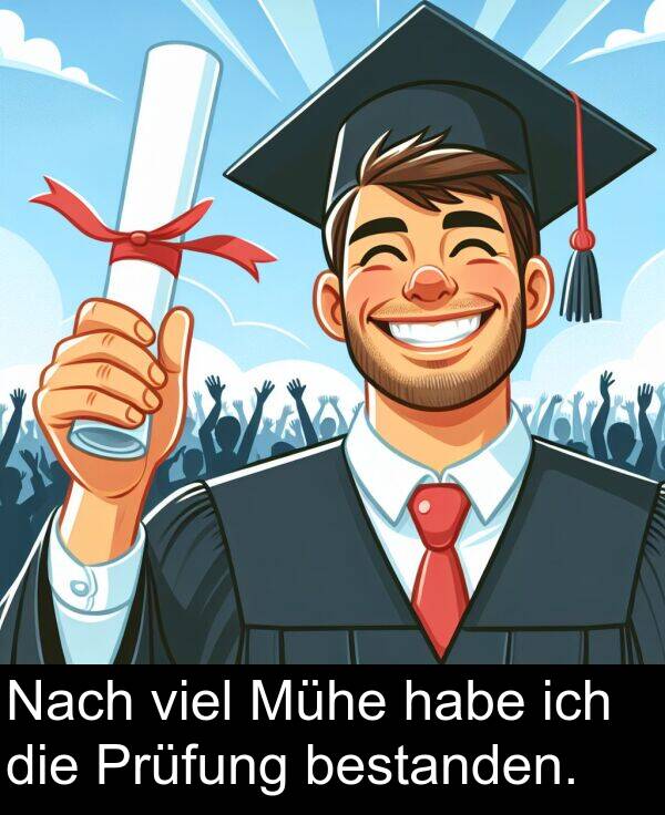 Nach: Nach viel Mühe habe ich die Prüfung bestanden.