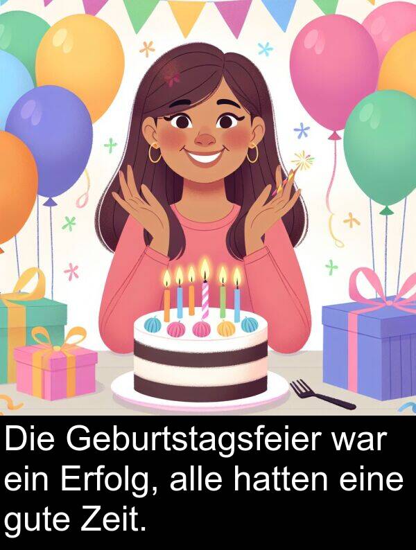 Zeit: Die Geburtstagsfeier war ein Erfolg, alle hatten eine gute Zeit.