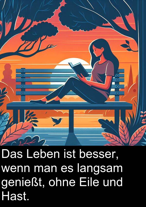 man: Das Leben ist besser, wenn man es langsam genießt, ohne Eile und Hast.