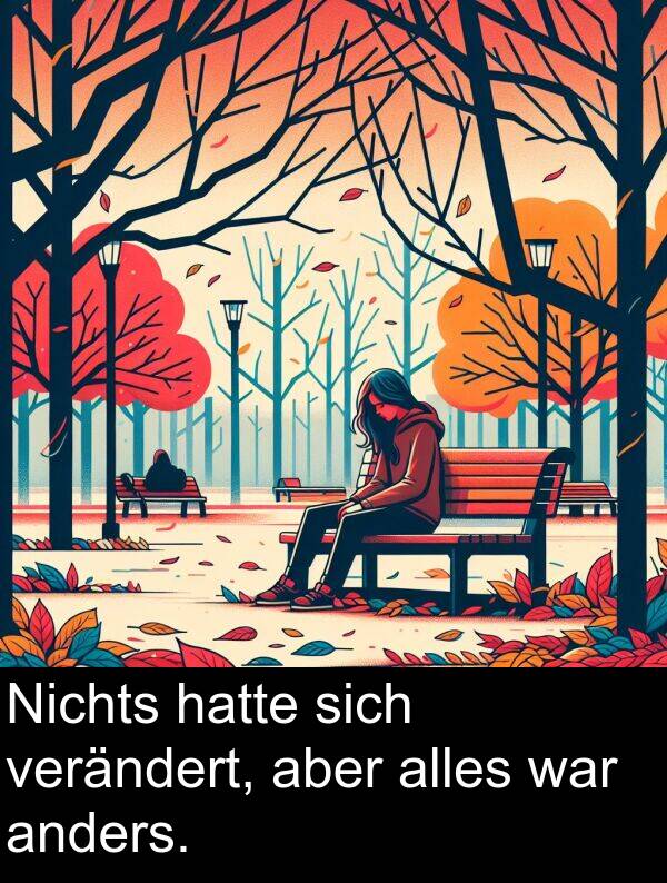 verändert: Nichts hatte sich verändert, aber alles war anders.