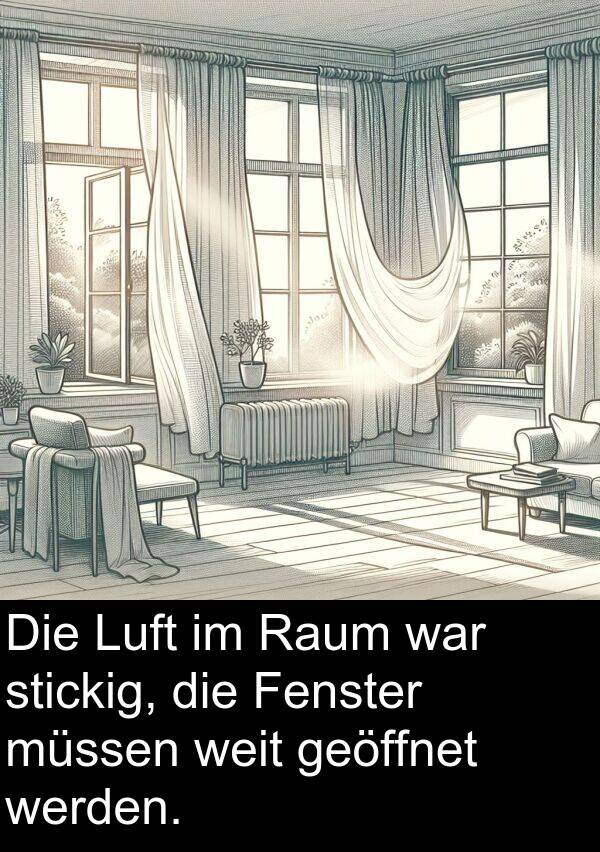 Fenster: Die Luft im Raum war stickig, die Fenster müssen weit geöffnet werden.